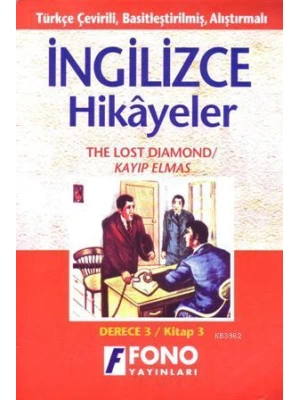 Türkçe Çevirili, Basitleştirilmiş, Alıştırmalı İngilizce Hikayeler| Kayıp Elmas; Derece 3 / Kitap 3